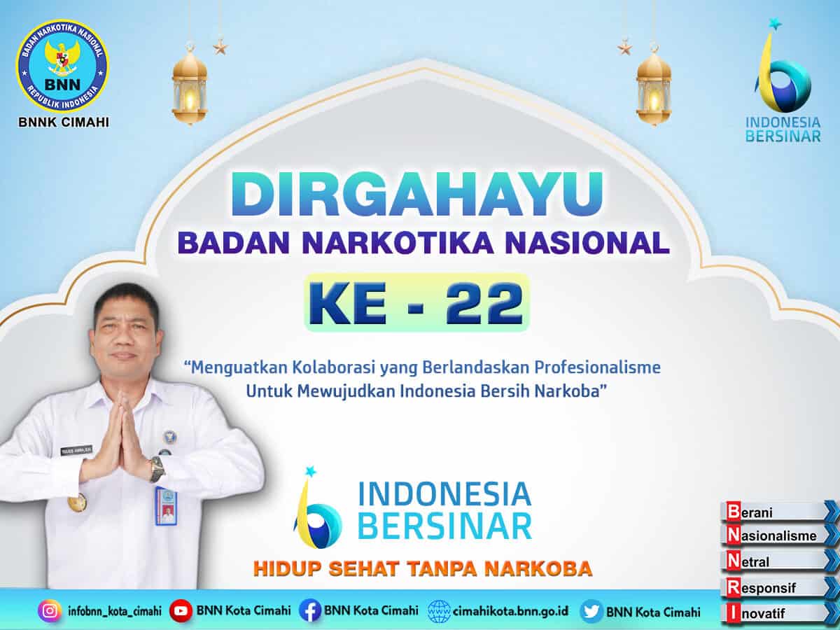 DIRGAHAYU BADAN NARKOTIKA NASIONAL REPUBLIK INDONESIA YANG KE - 22 DIRGAHAYU BADAN NARKOTIKA NASIONAL REPUBLIK INDONESIA YANG KE – 22