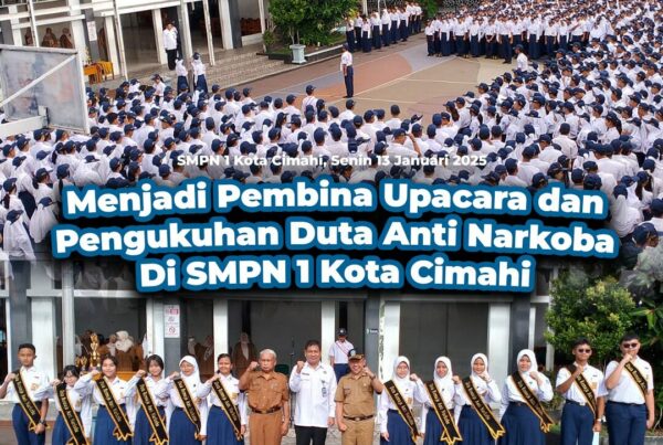 MENJADI PEMBINA UPACARA DAN PENGUKUHAN DUTA ANTI NARKOBA DI SMP NEGERI 1 CIMAHI