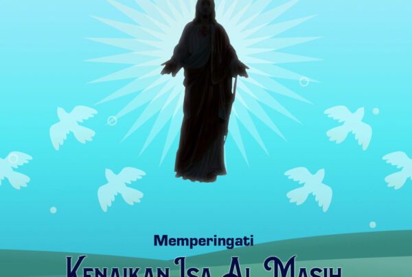 MEMPERINGATI KENAIKAN ISA ALMASIH MEMPERINGATI KENAIKAN ISA ALMASIH
